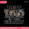 Best Dad In The Galaxy Svg, Father’s Day Svg, Family Svg
