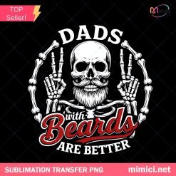 Dads With Beards Are Better PNG, Father's Day PNG