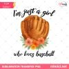 Girl Baseball Glove PNG - I'm Just a Girl Who Loves Baseball Design