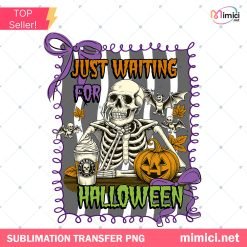 Halloween Skeleton PNG, Just Waiting Funny Spooky Design