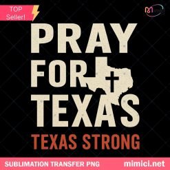 Pray for Texas Shirt - Texas Strong 2025 Hill Country Flood Relief
