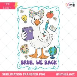Silly Goose Back to School PNG. Bruh We Back PNG, Teacher Gift Sublimation Trendy Cute Funny School Vibes