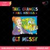 Take Chances Teacher Quote PNG, Take Chances Make Mistake Get Messy Png
