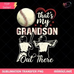 That's My Grandson Out There PNG - Baseball Grandparent Pride Clipart