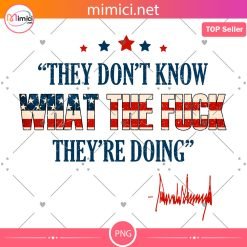 They don't know what the f they're doing png, Funny Political Png