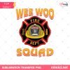 Wee Woo Fire Dept Squad PNG - Kids Fire Truck Squad Design