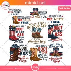 We'll Put A Boot In Your Ass, It's The American Way Png, Western 4th of July Png Bundle, Cowgirl Boots Png, Country Music Png, American Girl