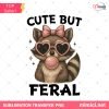 Cute But Feral PNG, Funny Animal Wild Humor Shirt