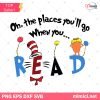 Dr Seuss Svg, Oh The Places You'll Go When You Read Svg, Inspirational Dr Seuss Quote Svg, Dr Seuss Books Svg, Cat in the Hat Svg