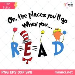 Dr Seuss Svg, Oh The Places You'll Go When You Read Svg, Inspirational Dr Seuss Quote Svg, Dr Seuss Books Svg, Cat in the Hat Svg