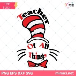 Dr Seuss Teacher Of All Things SVG, Dr. Seuss SVG