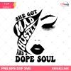 She Got Mad Hustle And A Dope Soul Svg, Empowered Women, Girl Boss Svg, Hustle Svg