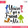 You've got a friend in Me svg, Toy Story Friends SVG, Toy Story Quote Svg
