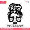 Football Mom Messy Bun Hair SVG, Football Mom SVG PNG DXF EPS For Cricut