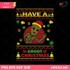 Have A Groot Christmas SVG, Groot Ugly Christmas Sweater SVG PNG DXF EPS Cut Files For Cricut Silhouette