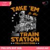 Yellowstone Train Station SVG, Take 'Em To The Train Station SVG, Yellowstone SVG, Rip Wheeler's SVG