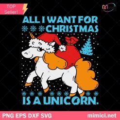 All I Want Fof Christmas is a Unicorn SVG, Unicorn Christmas SVG PNG DXF EPS Designs For Shirts
