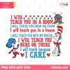 Dr Seuss SVG, I Will Teach You In a Room Svg, I Will Teach You Now On Zoom Svg, I Will Teach You in a House Svg, Dr Seuss Day Svg