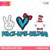 Peace Love Reading Svg, Dr Seuss Day Svg, Dr.Seuss Svg