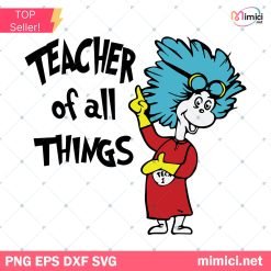 Teacher of all Things Dr Seuss Svg, Dr Seuss SVG