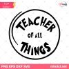 Teacher of All Things SVG , School SVG, Dr Seuss SVG