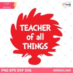 Teacher Of All Things SVG, Dr. Seuss Sv, Dr Seuss Cut File
