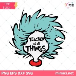 Teacher Of All Things Svg, Dr. Seuss SVG