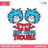 Thing 1 and Thing 2 Svg, Here Comes Trouble Svg, Dr Seuss Svg