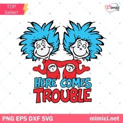 Thing 1 and Thing 2 Svg, Here Comes Trouble Svg, Dr Seuss Svg