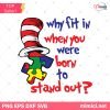 Why Fit In When You Were Born To Stand Out Svg, Dr Seuss SVG