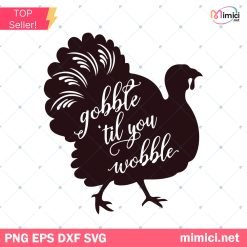 Gobble Til You Wobble SVG, Turkey Thanksgiving SVG, Turkey SVG, Turkey Clipart, Thanksgiving SVG