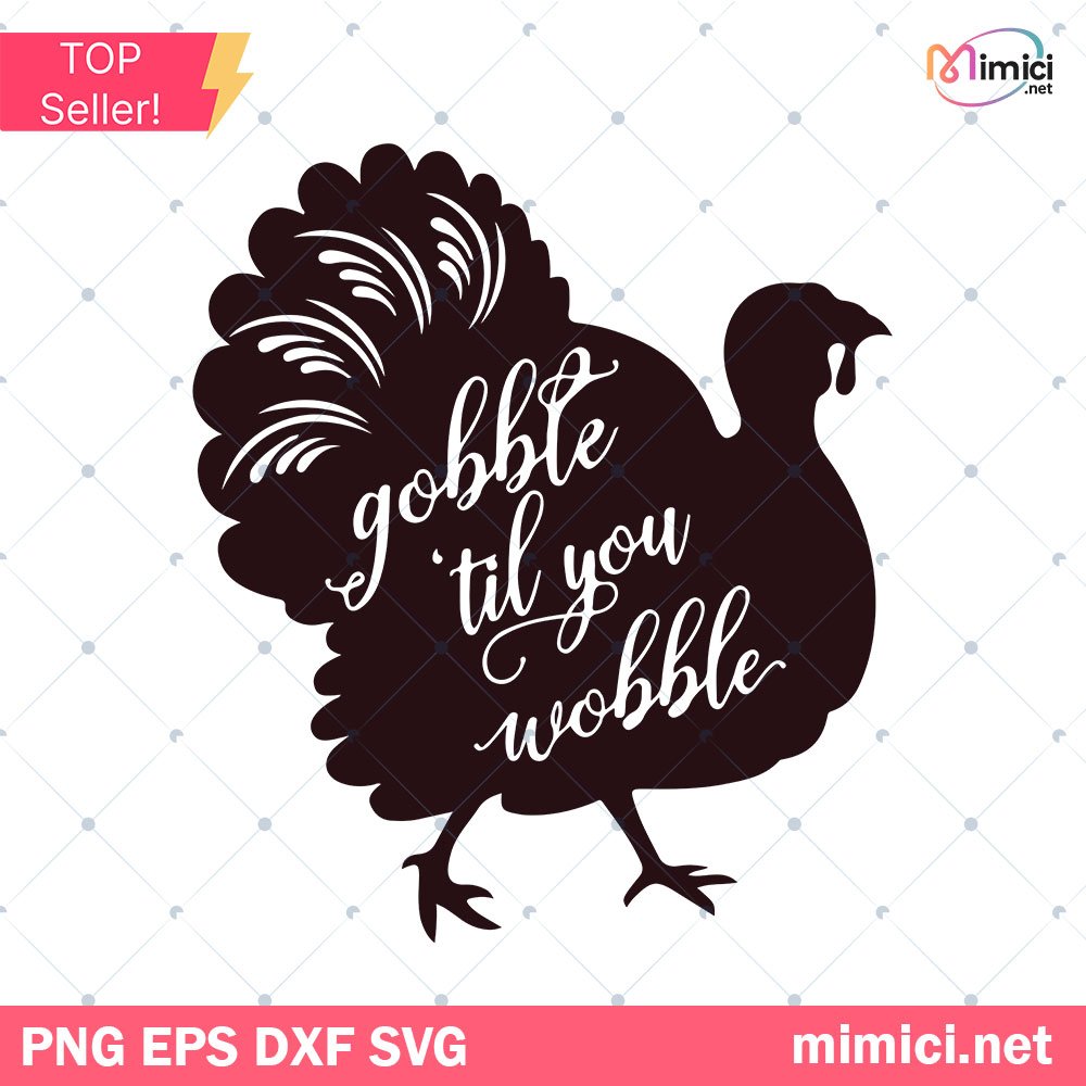 Gobble Til You Wobble SVG, Turkey Thanksgiving SVG, Turkey SVG, Turkey Clipart, Thanksgiving SVG