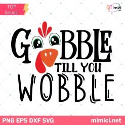Gobble Till You Wobble Turkey Face SVG, Thanksgiving SVG, Funny Thanksgiving SVG