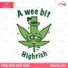 A Wee Bit Highrish Svg, St Patrick's Day Svg, Cannabis Weed Svg