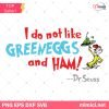 Dr Seuss I do not like Green Eggs and Ham Svg, Dr Seuss SVG