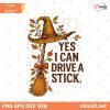 Yes I Can Drive A Stick Halloween SVG PNG, Mom Halloween Witch Svg, Spooky Season Cute Halloween Funny Halloween Svg