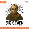 Funny Six Seven 6 7 Movie Killers Png, Six Seven Jason Voorhees Horror Movie Png, Spooky Season Png, 67 Trend Social Media