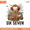 Funny Six Seven 6 7 Movie Killers Png, Six Seven Pennywise Honor Movie Png, 67 Trend Social Media