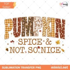 Pumpkin Spice and Not So Nice PNG, Funny Fall Digital Download, Retro Autumn Sublimation Design