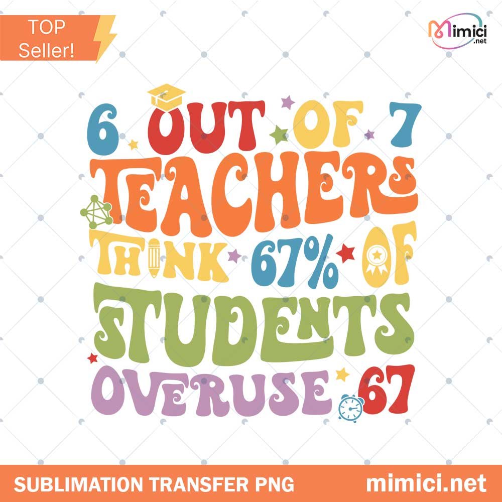 6 Out Of 7 Teachers Math Png, Funny 67 Teachers Png, School Six Seven Meme Png, Viral Meme Classroom, Gift For Teacher Instant Download