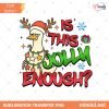 Coquette Christmas Png, Holiday Party PNG, Merry Christmas Family PNG, Is This Jolly Enough PNG, Cartoon Duck Christmas Movie Png