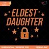 Eldest Daughter Png, Favorite Child Png, Birthday Gift Best Daughter Gift Trendy Life Of A Daughter Trend Png