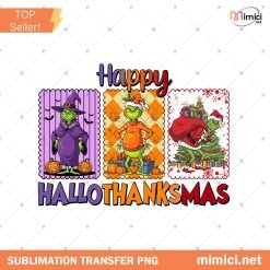 Happy Hallothanksmas Grinch Png, Halloween Png, Thanksgiving Png, Christmas Png, Hallothanksmas Png, Christmas Characters Png, Trendy Christmas Png