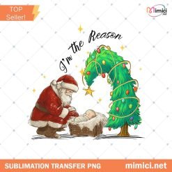 I'm The Reason Christmas Png, Merry Christmas Png, Santa Png, Holiday Png, Christian Jesus Png