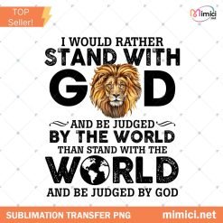 Lion of Judah PNG, I would rather stand with God - Jesus Apparel PNG