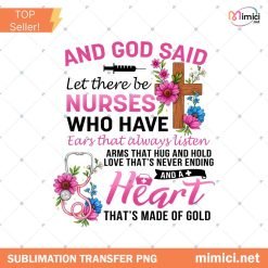 Nurse Appreciation PNG, And God Said Let There Be Nurses Who Have PNG