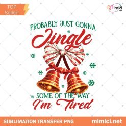 Probably just gonna gingle some of the way PNG, Funny Christimas PNG, Coquette Preppy Bow Retro PNG