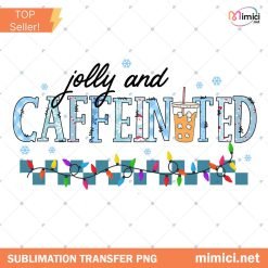 To Be Jolly & Caffeinated png-Christmas png,Christmas sublimation,Retro Christmas png,Trendy png,Holiday png,Christmas coffee png, Jolly png