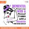 Alzheimer's Dementia Awareness Support PNG, Dementia Family Support PNG, Dementia Doesn't Come With A Manual It Comes With A Daughter