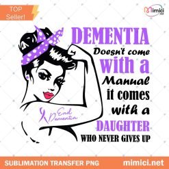 Alzheimer's Dementia Awareness Support PNG, Dementia Family Support PNG, Dementia Doesn't Come With A Manual It Comes With A Daughter
